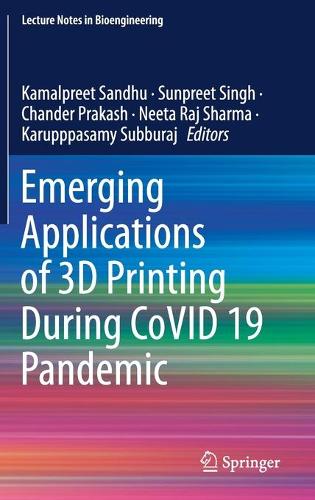 Emerging Applications of 3D Printing During CoVID 19 Pandemic: (Lecture Notes in Bioengineering)