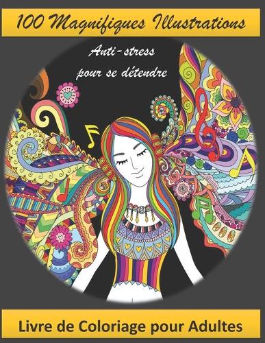 100 Magnifiques Illustrations - Livre de Coloriage pour Adultes: 100 Pages à Colorier pour Adultes avec de Beaux et Grands Motifs Difficiles. Super Loisir Antistress pour se détendre (Livre de Coloriage Mandala)