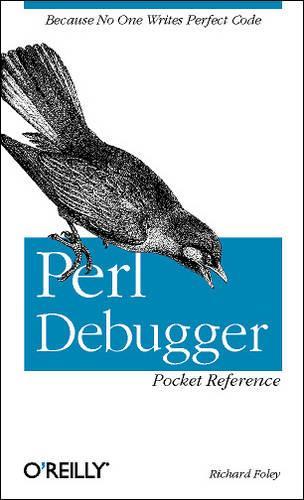 Perl Debugger Pocket Reference: (Pocket Reference (O'Reilly))