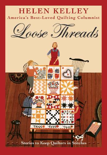 Loose Threads: Stories to Keep Quilters in Stitches