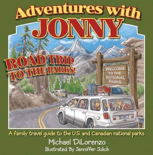 Road Trip to the Parks!: A Family Travel Guide to the U.S. and Canadian National Parks(Adventures with Jonny)
