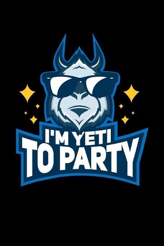 I'm Yeti To Party: 120 Pages I 6x9 I Graph Paper 5x5 I Funny Yeti, Sasquatch & Mythical Gifts I Apprarel
