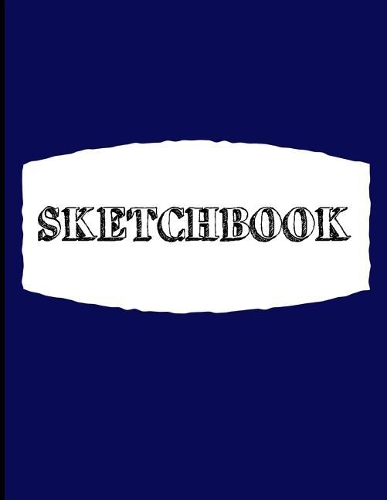 Sketchbook: A Large Amazing Journal With Blank Paper For Drawing And Sketching: Artist Edition