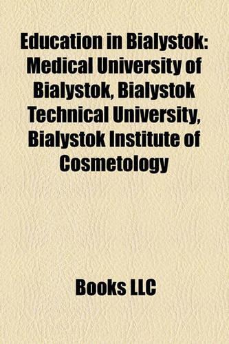 Education in Bia Ystok: Medical University of Bia Ystok, Bia Ystok Technical University, Bia Ystok Institute of Cosmetology(English)