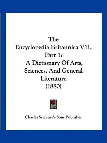 The Encyclopedia Britannica V11, Part 1: A Dictionary Of Arts, Sciences, And General Literature (1880)(English)