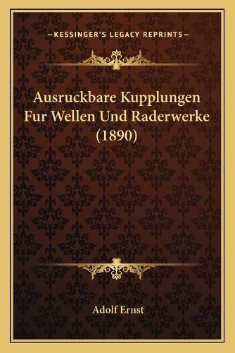 Ausruckbare Kupplungen Fur Wellen Und Raderwerke (1890)