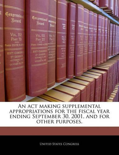 An ACT Making Supplemental Appropriations for the Fiscal Year Ending September 30, 2001, and for Other Purposes.