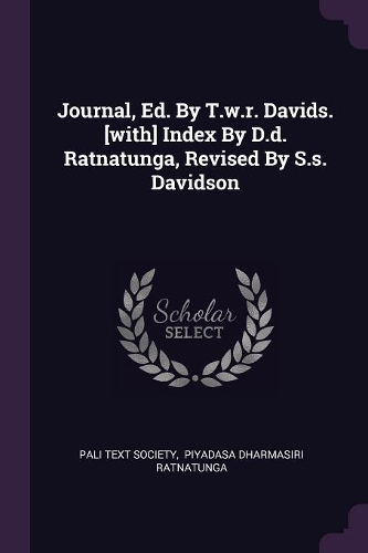 Journal, Ed. By T.w.r. Davids. [with] Index By D.d. Ratnatunga, Revised By S.s. Davidson