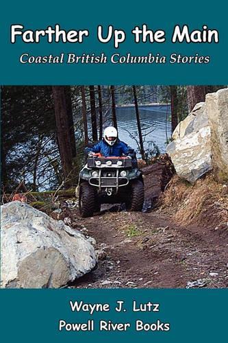 Farther Up the Main: Coastal British Columbia Stories(English)