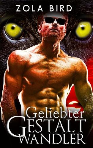 Geliebter Gestaltwandler: Shape Shifter Liebesromane Deutsch(Wild Alpha Shifter Mates)