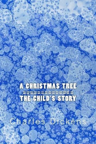 A Christmas Tree / The Child's Story: Two Stories In One(1 A Tale of Two Stories)