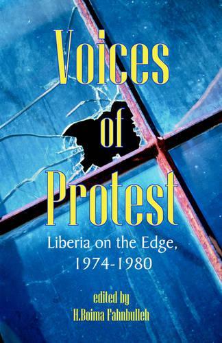 Voices of Protest: Liberia on the Edge, 1974-1980(English)