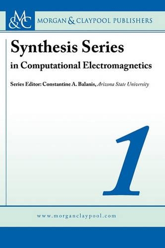 Computational Electromagnetics: (Vol.1 Synthesis Series in Computational Electromagnetics)
