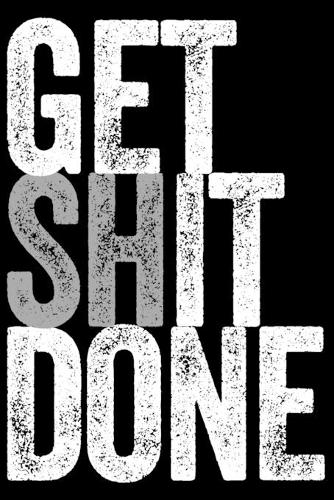 Get Shit Done - Get It Done