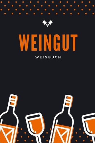 Weingut - Weinbuch: A5 Weinbuch - Wein Journal - Wein Notizbuch - Weinzubehör - Verkostungsheft - Weingeschenk - Geschenkbuch für Weinverkostung, Weinbauern, Someliérs,