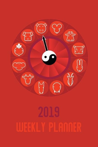 2019 Weekly Planner: For the Year of the Pig (Chinese New Year) - Dated from 1 January 2019 to 25 January 2020