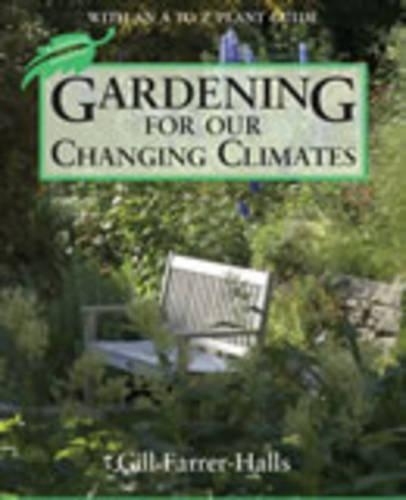 Gardening for Our Changing Climates: With an A-Z Plant Guide