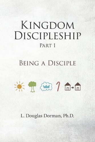 Kingdom Discipleship - Part 1: Being A Disciple(1 Kingdom Discipleship)