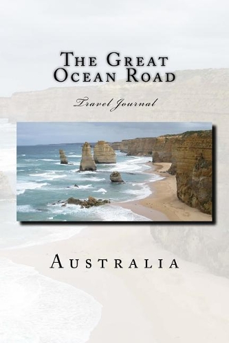 The Great Ocean Road Australia: Travel Journal