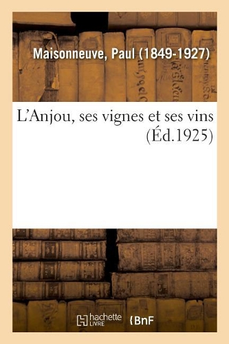 L'Anjou, Ses Vignes Et Ses Vins