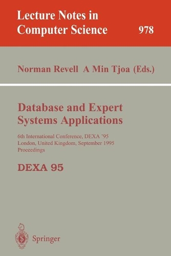 Database and Expert Systems Applications: 6th International Conference, DEXA'95, London, United Kingdom, September 4 - 8, 1995, Proceedings(978 Lecture Notes in Computer Science)