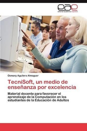 Tecnisoft, Un Medio de Ensenanza Por Excelencia: (Spanish)