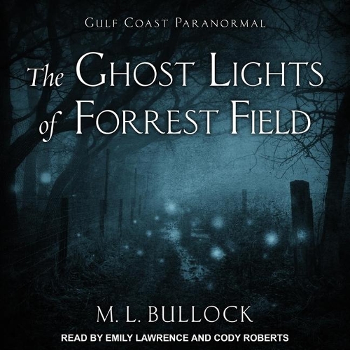 The Ghost Lights of Forrest Field Lib/E