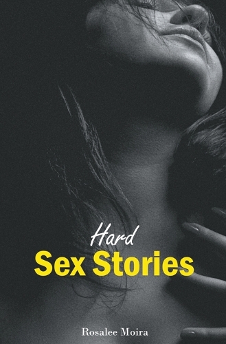 Hard Sex Stories: Explicit Sex Stories and Exciting Adventures for Adults