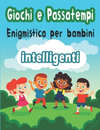 Giochi e Passatempi Enigmistica per bambini intelligenti: Libro di puzzle misto per bambini: Trovare le parole, Labirinti, sudoku, Unisci i puntini, parole scramble, tic tac toe e pagine da colorare con sol