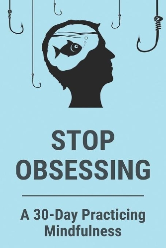 Stop Obsessing
