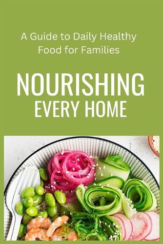 Nourishing Every Home: A Guide to Daily Healthy Food for Families