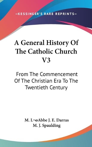 A General History Of The Catholic Church V3