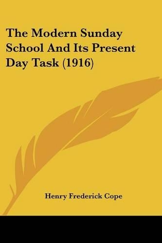 The Modern Sunday School And Its Present Day Task (1916): (English)