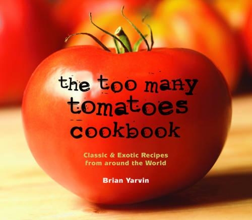 The Too Many Tomatoes Cookbook