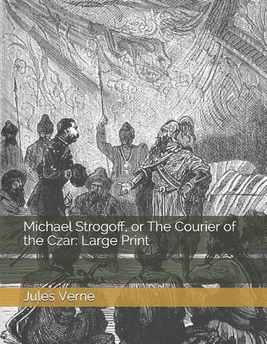 Michael Strogoff, or The Courier of the Czar