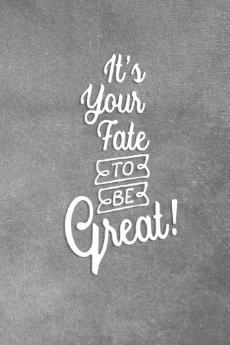 It's Your Fate To Be Great