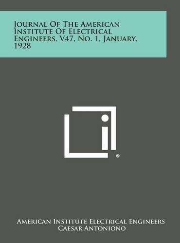 Journal of the American Institute of Electrical Engineers, V47, No. 1, January, 1928