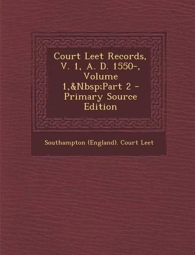 Court Leet Records, V. 1, A. D. 1550-, Volume 1, Part 2