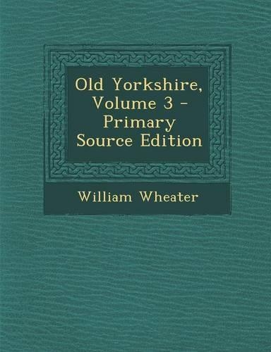 Old Yorkshire, Volume 3: (English)