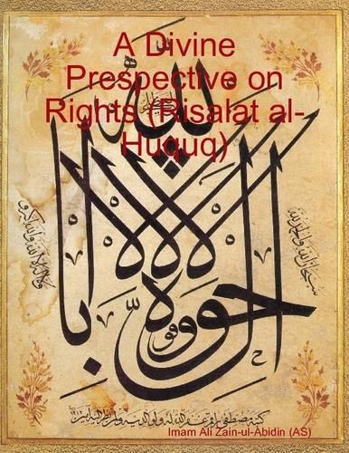 A Divine Prespective on Rights (Risalat Al-Huquq)
