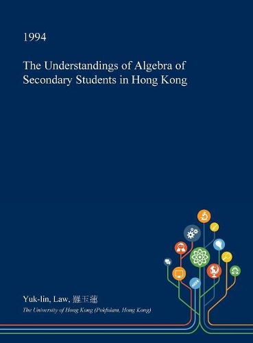 The Understandings of Algebra of Secondary Students in Hong Kong