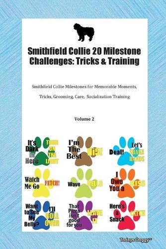 Smithfield Collie 20 Milestone Challenges: Tricks & Training Smithfield Collie Milestones for Memorable Moments, Tricks, Grooming, Care, Socialization Training Volume 2