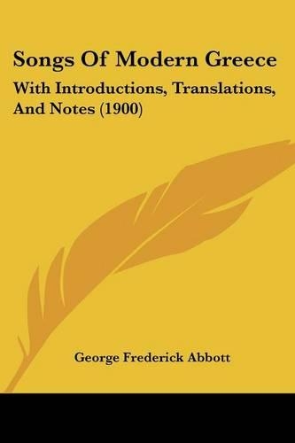 Songs Of Modern Greece: With Introductions, Translations, And Notes (1900)