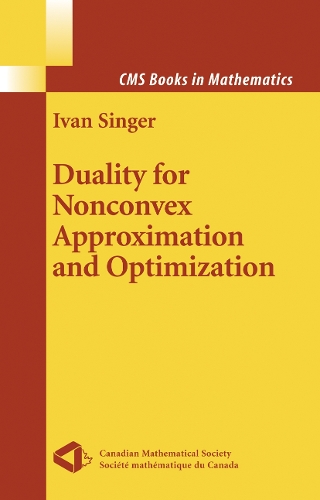 Duality for Nonconvex Approximation and Optimization: (CMS Books in Mathematics)
