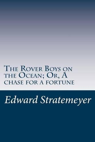 The Rover Boys on the Ocean; Or, A chase for a fortune