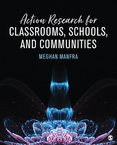 Action Research for Classrooms, Schools, and Communities