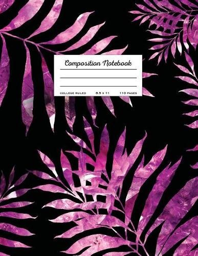 Composition Notebook - College Ruled, 8.5 x 11: Purple Journal With Tropical Palm Leaves(Trendy Journals)