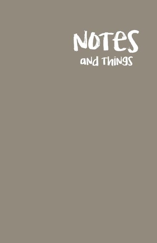 Notes and Things: 5.5" x 8.5" Dot Grid Notebook - 140 pages