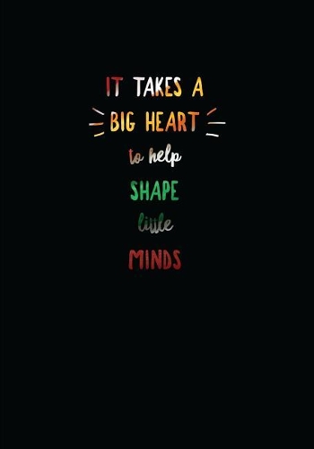 It Takes a Big Heart to Help Shape Little Minds