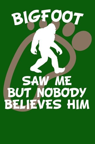 Bigfoot Saw Me But Nobody Believes Him